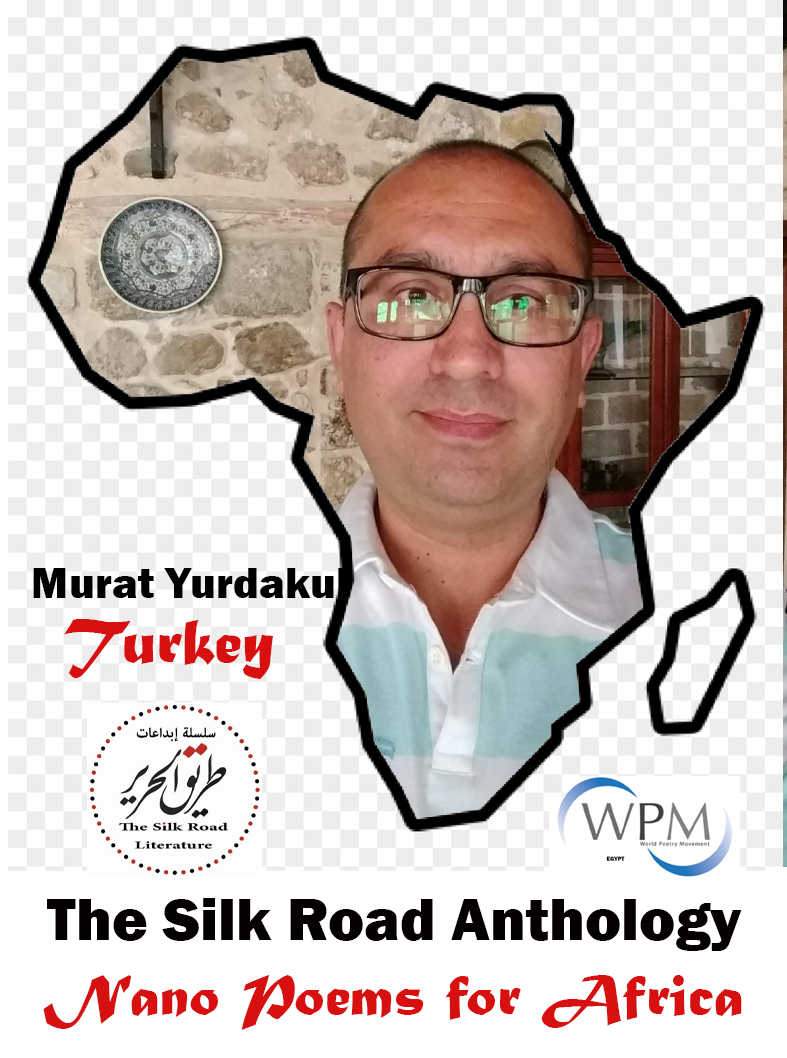 أنطولوجيا طريق الحرير | قصائد نانوية من أجل أفريقيا |005 |   مراد يورباكُل | تركيا