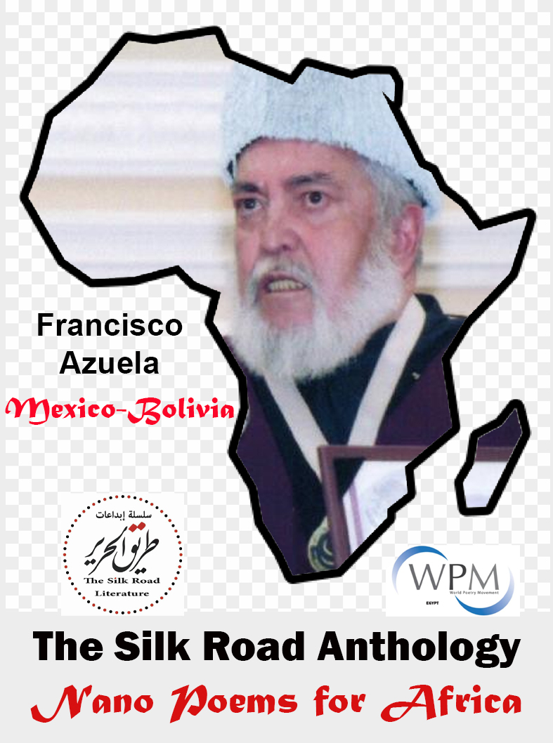 أنطولوجيا طريق الحرير | قصائد نانوية من أجل أفريقيا | 125 |   فرانسيسكو أزويلا | المكسيك – بوليفيا